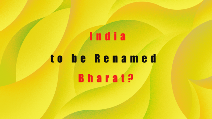 India to be renamed Bharat?